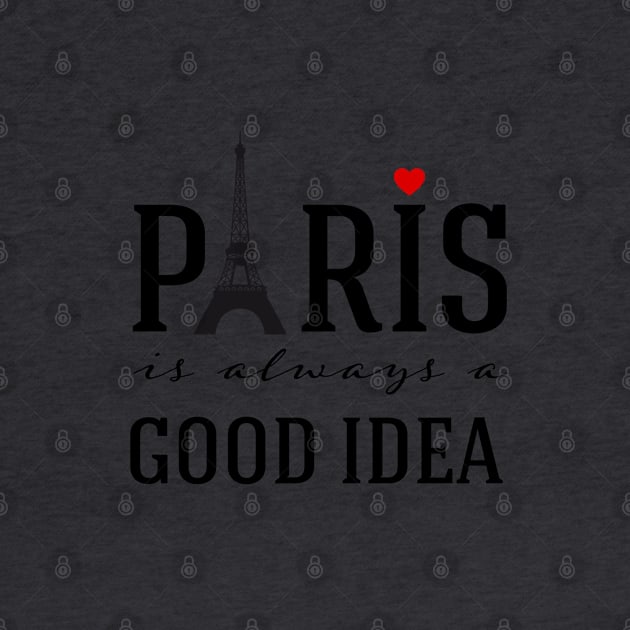 Paris is always a good idea by beakraus